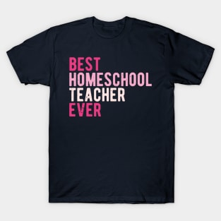 best homeschool teacher ever T-Shirt